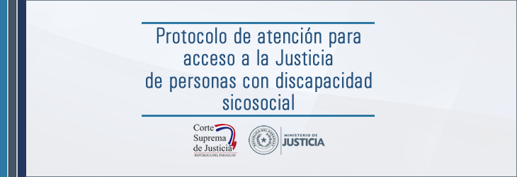 Protocolo de Atención para acceso a la Justicia de personas con discapacidad sicosocial