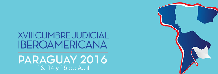 XVIII Cumbre Judicial Iberoamericana - Asunción, Paraguay 2016