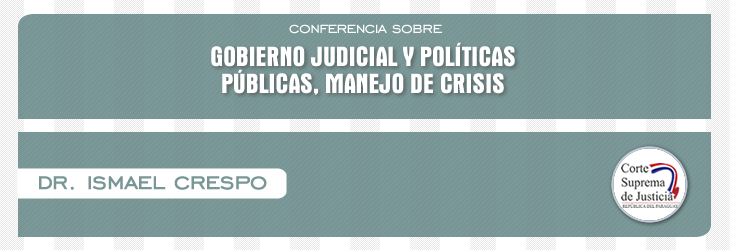 Conferencia sobre “Gobierno Judicial y Políticas Públicas, Manejo de Crisis” 