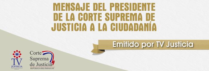Mensaje del Presidente de la Corte Suprema de Justicia